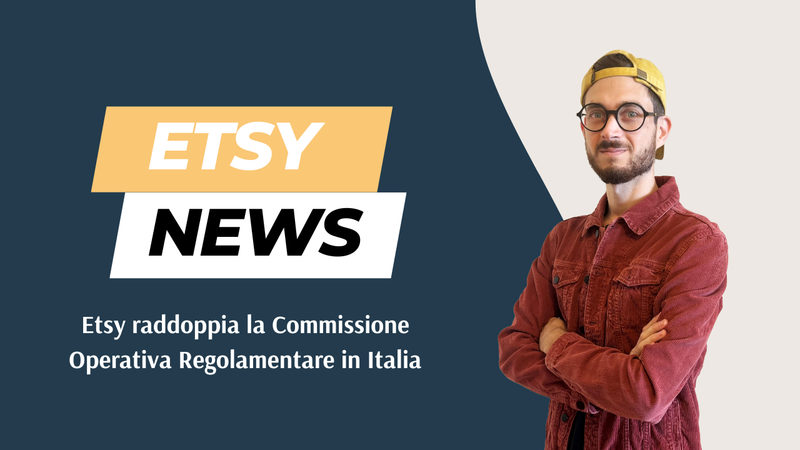 Etsy raddoppia la Commissione Operativa Regolamentare in Italia — copertina articolo di Giacomo Guerrini