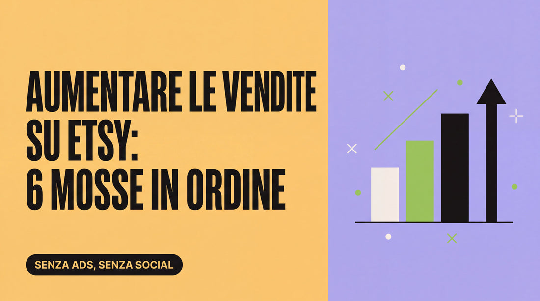 Come aumentare le vendite su Etsy: il metodo in 6 mosse