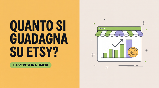 Quanto si guadagna davvero su Etsy? La verità in numeri